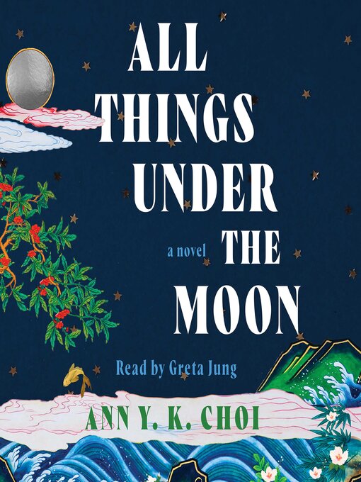 Title details for All Things Under the Moon by Ann Y. K. Choi - Available